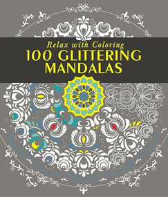 100 Glittering Mandalas (Relax with Coloring) by Mango Editions, 9781942021773