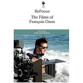 ReFocus: The Films of François Ozon - 9781474479929 by Loïc Bourdeau, 9781474479929