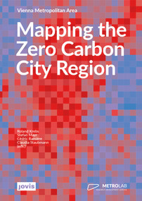 Mapping the Zero Carbon City Region (Vienna Metropolitan Area) by Roland Krebs, Stefan Mayr, Cédric Ramière, Claudia Staubmann, 9783986121952