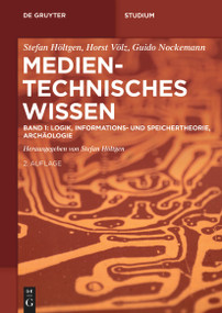 Band 1: Logik, Informations- und Speichertheorie, Archäologie (German Edition) by Stefan Höltgen, Stefan Höltgen, Horst Völz, Guido Nockemann, 9783111036229