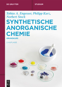 Synthetische Anorganische Chemie (Grundkurs) (German Edition) - 9783110677829 by Tobias A. Engesser, Philipp Kurz, Norbert Stock