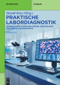 Praktische Labordiagnostik (Lehrbuch zur Klinischen Chemie, Hämatologie und speziellen Diagnostik) (German Edition) by Harald Renz, 9783111328195