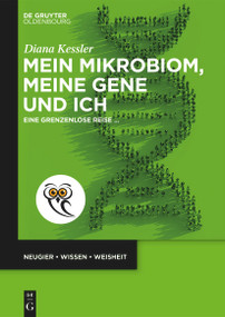 Mein Mikrobiom, meine Gene und ich (Eine grenzenlose Reise ...) (German Edition) by Diana Kessler, 9783111610955