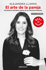 El arte de la pareja: Encuentra tu felicidad a través de las relaciones humanas / The Art of the Couple (Spanish Edition) by Alejandra Llamas, 9786073850742