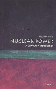 Nuclear Power (A Very Short Introduction) by Maxwell Irvine, 9780199584970