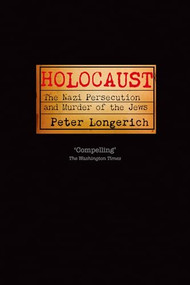 Holocaust (The Nazi Persecution and Murder of the Jews) by Peter Longerich, 9780199600731