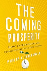 The Coming Prosperity (How Entrepreneurs Are Transforming the Global Economy) by Philip Auerswald, 9780199795178