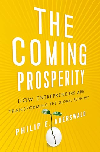 The Coming Prosperity (How Entrepreneurs Are Transforming the Global Economy) by Philip Auerswald, 9780199795178