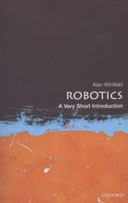 Robotics (A Very Short Introduction) by Alan Winfield, 9780199695980