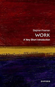 Work (A Very Short Introduction) by Stephen Fineman, 9780199699360