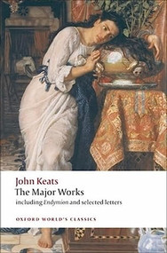 John Keats (The Major Works: Including Endymion, the Odes and Selected Letters) by John Keats, Elizabeth Cook, 9780199554881