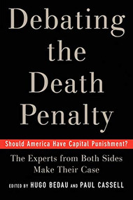 Debating the Death Penalty (Should America Have Capital Punishment? The Experts on Both Sides Make Their Case) by Hugo Adam Bedau, Paul G. Cassell, 9780195179804