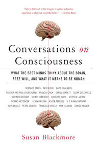 Conversations on Consciousness (What the Best Minds Think about the Brain, Free Will, and What It Means to Be Human) by Susan Blackmore, 9780195179590