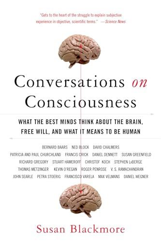 Conversations on Consciousness (What the Best Minds Think about the Brain, Free Will, and What It Means to Be Human) by Susan Blackmore, 9780195179590