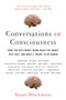 Conversations on Consciousness (What the Best Minds Think about the Brain, Free Will, and What It Means to Be Human) by Susan Blackmore, 9780195179590