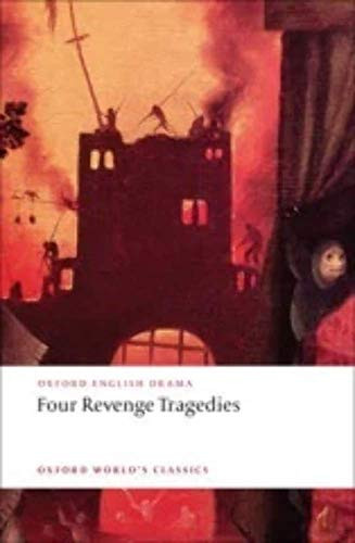 Four Revenge Tragedies ((The Spanish Tragedy, The Revenger's Tragedy, The Revenge of Bussy D'Ambois, and The Atheist's Tragedy)) by Katharine Eisaman Maus, 9780199540532