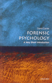 Forensic Psychology (A Very Short Introduction) by David Canter, 9780199550203