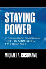 Staying Power (Six Enduring Principles for Managing Strategy and Innovation in an Uncertain World (Lessons from Microsoft, Apple, Intel, Google, Toyota and More)) by Michael A. Cusumano, 9780199218967