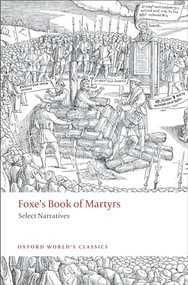 Foxe's Book of Martyrs (Select Narratives) by John Foxe, John N. King, 9780199236848
