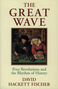 The Great Wave (Price Revolutions and the Rhythm of History) by David Hackett Fischer, 9780195121216