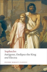 Antigone, Oedipus the King, Electra by Sophocles, H. D. F. Kitto, Edith Hall, 9780199537174