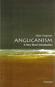 Anglicanism (A Very Short Introduction) by Mark Chapman, 9780192806932