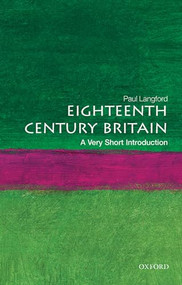 Eighteenth-Century Britain (A Very Short Introduction) by Paul Langford, 9780192853998