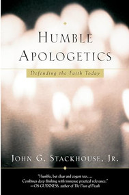 Humble Apologetics (Defending the Faith Today) by John G. Stackhouse, 9780195307177