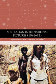 Australian International Pictures (1946 - 75) by Adrian Danks, Constantine Verevis, 9781399541121