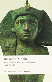 The Tale of Sinuhe (and Other Ancient Egyptian Poems 1940-1640 B.C.) by R.B. Parkinson, 9780199555628