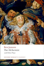 The Alchemist and Other Plays (Volpone, or The Fox; Epicene, or The Silent Woman; The Alchemist; Bartholomew Fair) by Ben Jonson, Gordon Campbell, 9780199537310