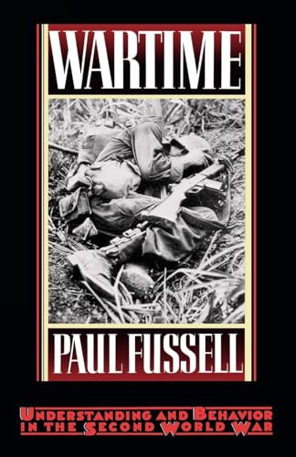 Wartime (Understanding and Behavior in the Second World War) by Paul Fussell, 9780195065770