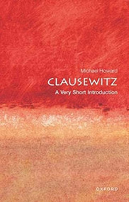 Clausewitz (A Very Short Introduction) by Michael Howard, 9780192802576