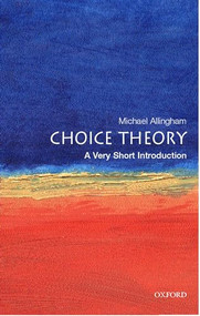 Choice Theory (A Very Short Introduction) by Michael Allingham, 9780192803030