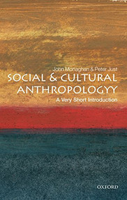 Social and Cultural Anthropology (A Very Short Introduction) by John Monaghan, Peter Just, 9780192853462