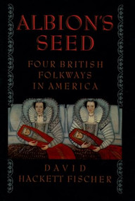 Albion's Seed (Four British Folkways in America) by David Hackett Fischer, 9780195069051