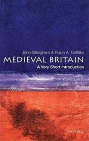 Medieval Britain (A Very Short Introduction) by John Gillingham, Ralph A. Griffiths, 9780192854025