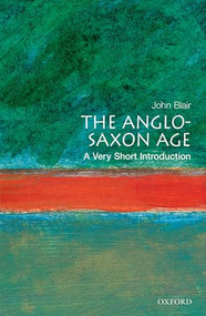 The Anglo-Saxon Age (A Very Short Introduction) by John Blair, 9780192854032