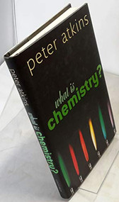 What is Chemistry? (A Very Short Introduction) by Peter Atkins, 9780199683987