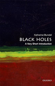 Black Holes (A Very Short Introduction) by Katherine Blundell, 9780199602667