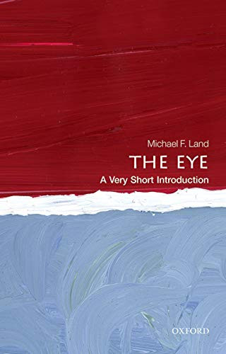The Eye (A Very Short Introduction) by Michael F. Land, 9780199680306