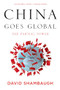China Goes Global (The Partial Power) by David Shambaugh, 9780199361038