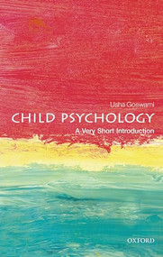 Child Psychology (A Very Short Introduction) by Usha Goswami, 9780199646593