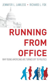 Running from Office (Why Young Americans are Turned Off to Politics) by Jennifer L. Lawless, Richard L. Fox, 9780199397655