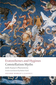 Constellation Myths (with Aratus's Phaenomena) by Eratosthenes, Hyginus, Aratus, Robin Hard, 9780198716983