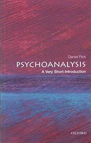 Psychoanalysis (A Very Short Introduction) by Daniel Pick, 9780199226818