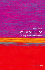 Byzantium (A Very Short Introduction) by Peter Sarris, 9780199236114