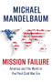 Mission Failure (America and the World in the Post-Cold War Era) by Michael Mandelbaum, 9780190469474