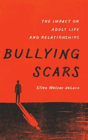 Bullying Scars (The Impact on Adult Life and Relationships) by Ellen Walser deLara, 9780190233679