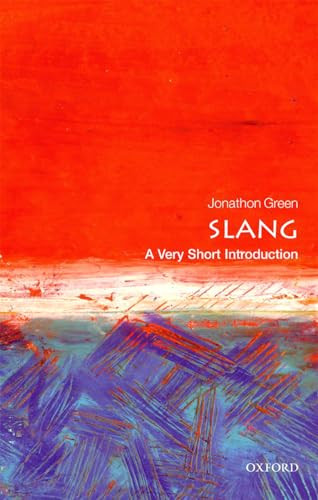 Slang (A Very Short Introduction) by Jonathon Green, 9780198729532